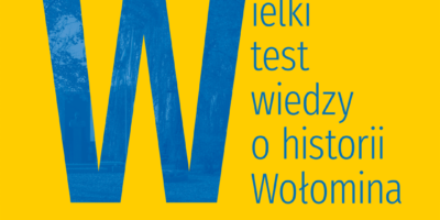 Wielki Test z Historii Wołomina – rejestracja! Wielki Test z Historii Wołomina – rejestracja!