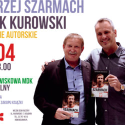 Spotkanie autorskie z Andrzejem Szarmachem i Jackiem Kurowskim
