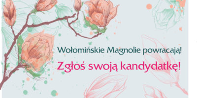 Zgłoś swoją kandydatkę do tytułu „Wołomińskie Magnolie” Zgłoś swoją kandydatkę do tytułu „Wołomińskie Magnolie”