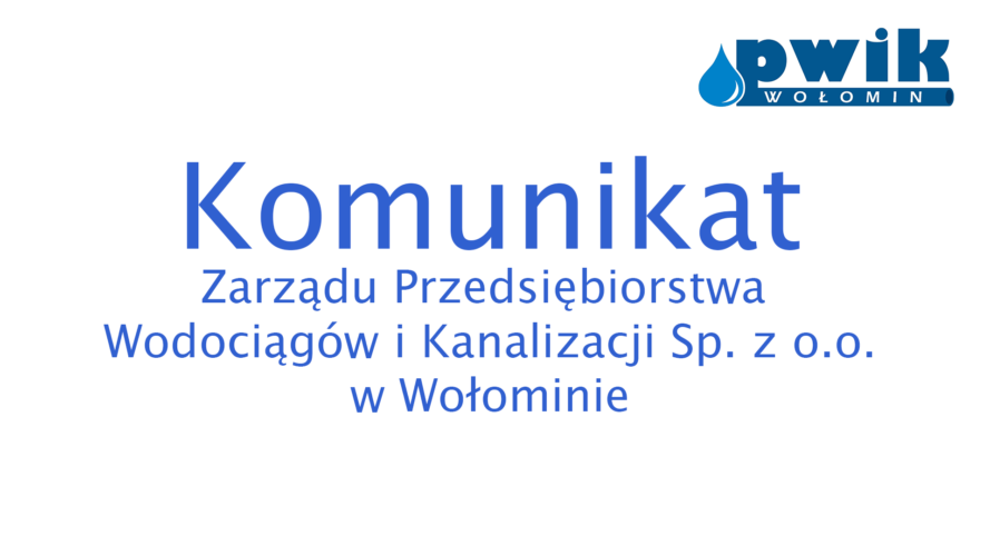 Ważny komunikat PWiK Sp. z o.o. w Wołominie