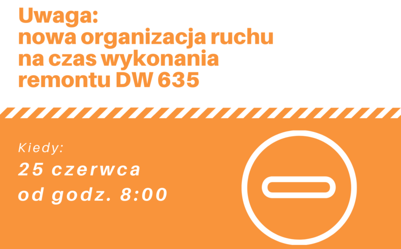Zmiana w organizacji ruchu od 25.06 godz. 8:00 – remont DW 635