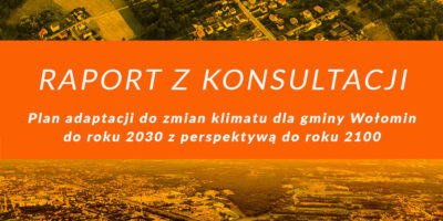 Zakończyliśmy konsultowanie “Planu adaptacji do zmian klimatu” Zakończyliśmy konsultowanie “Planu adaptacji do zmian klimatu”