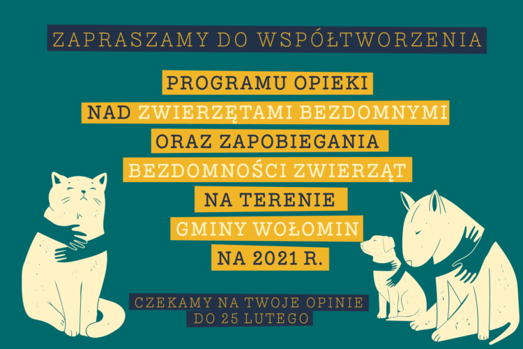 Zaproszenie do konsultacji projektu "Programu opieki nad zwierzętami bezdomnymi oraz zapobiegania bezdomności zwierząt na terenie gminy Wołomin na 2021 r."