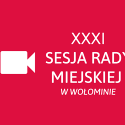 XXXI sesja Rady Miejskiej w Wołominie