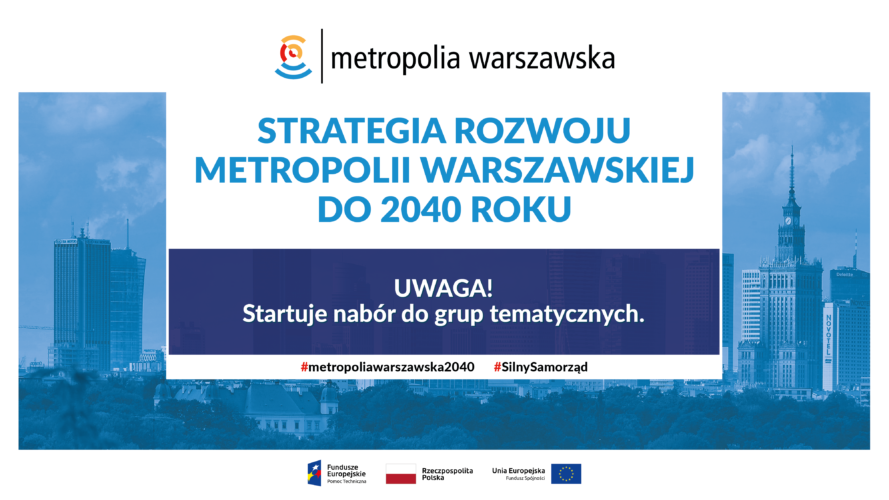 Nabór na ekspertów oraz przedstawicieli NGO do współpracy przy Strategii rozwoju metropolii warszawskiej do 2040 roku