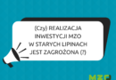 Mit 1: (Czy) realizacja inwestycji MZO w Starych Lipinach jest zagrożona (?)
