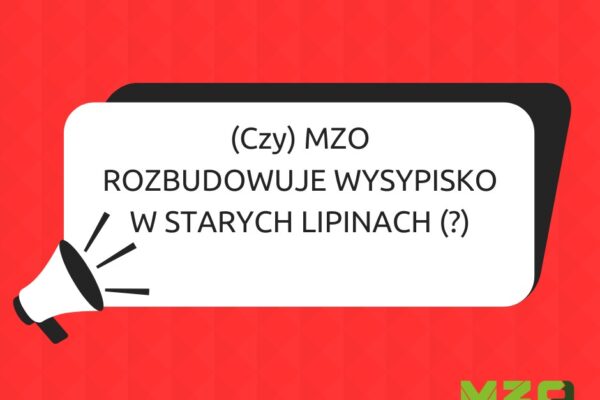 Grafika z napisem: MIT 3 CZY MZO ROZBUDOWUJE WYSYPISKO W STARYCH LIPINACH?