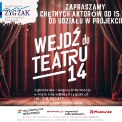 Wejdź do teatru 14 - kolejny projekt Zespołu Teatralnego "Zygzak"