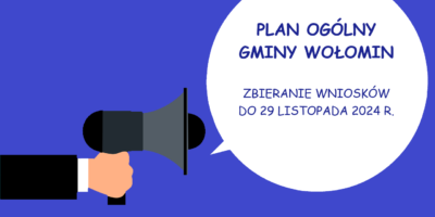 Obwieszczenie o przystąpieniu do sporządzenia Planu Ogólnego Gminy Wołomin wraz z prognozą oddziaływania na środowisko