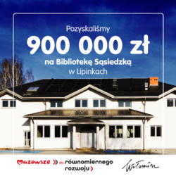 900 tys. zł dofinansowania na Bibliotekę Sąsiedzką w Lipinkach