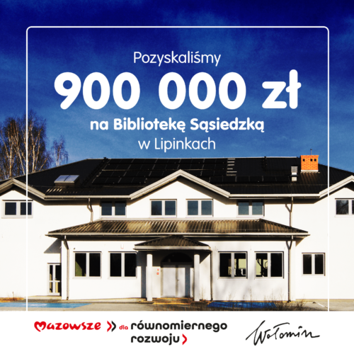 900 tys. zł dofinansowania na Bibliotekę Sąsiedzką w Lipinkach