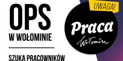 Ośrodek Pomocy Społecznej w Wołominie poszukuje pracownika