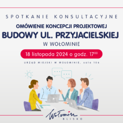 Koncepcja projektowa budowy ul. Przyjacielskiej w Wołominie – Twoje zdanie ma znaczenie! Zapraszamy na konsultacje