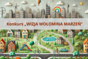 Wołomin przyszłości oczami młodzieży – konkurs