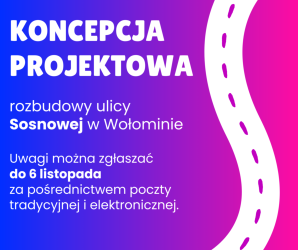 Koncepcja projektowa budowy ul. Sosnowej w Wołominie - podziel się opinią!