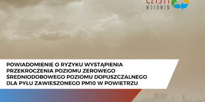 Powiadomienie o ryzyku wystąpienia przekroczenia poziomu zerowego średniodobowego poziomu dopuszczalnego dla pyłu zawieszonego PM10 w powietrzu