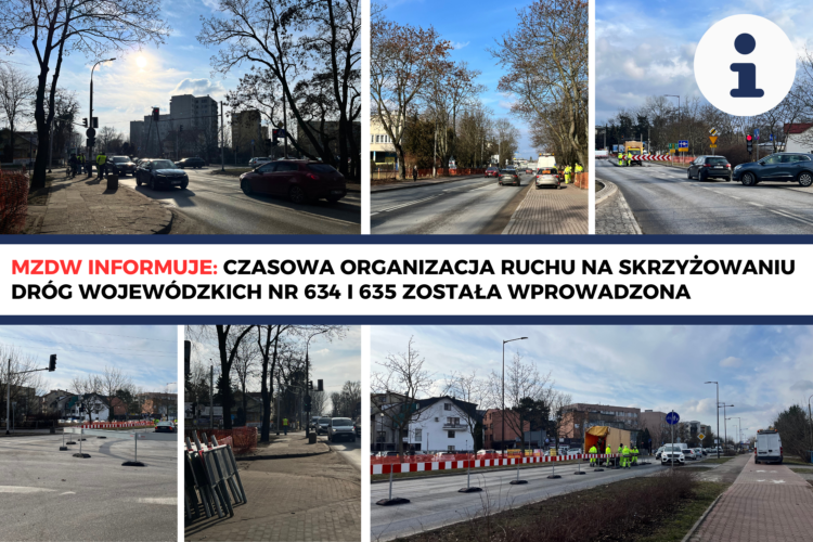 MZDW informuje: 7 lutego została wprowadzona czasowa organizacja ruchu na skrzyżowaniu dróg wojewódzkich 634 i 635 w Wołominie