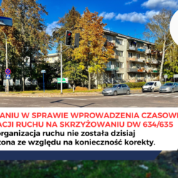 Czasowa organizacja ruchu w związku z rozbudową skrzyżowania dróg wojewódzkich 634 i 635 nie została wprowadzona