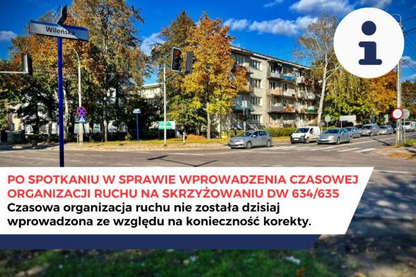 Czasowa organizacja ruchu w związku z rozbudową skrzyżowania dróg wojewódzkich 634 i 635 nie została wprowadzona