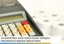 30 kwietnia kasa Urzędu Miejskiego będzie nieczynna