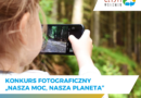 Konkurs fotograficzny z okazji Dnia Ziemi „NASZA Moc, NASZA Planeta”