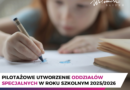 Pilotażowe utworzenie oddziałów specjalnych w roku szkolnym 20252026