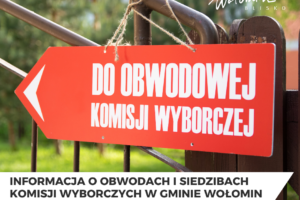 Informacja o obwodach i siedzibach komisji wyborczych w gminie Wołomin oraz możliwości głosowania korespondencyjnego i przez pełnomocnika