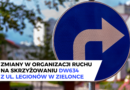 Zmiany w organizacji ruchu na skrzyżowaniu DW634 z ul. Legionów w Zielonce