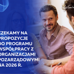 Czekamy na propozycje do Programu współpracy z organizacjami pozarządowymi na 2026 r.