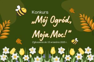 Konkurs „Mój Ogród, Moja Moc!”