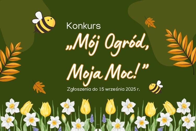 Grafika informująca o konkursie pn. Mój Ogród, Moja moc