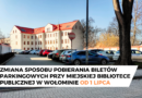 Zmiana sposobu pobierania biletów parkingowych przy bibliotece od 1 lipca
