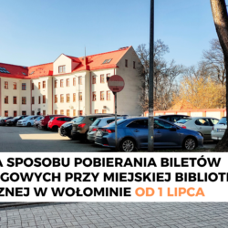Zmiana sposobu pobierania biletów parkingowych przy bibliotece od 1 lipca