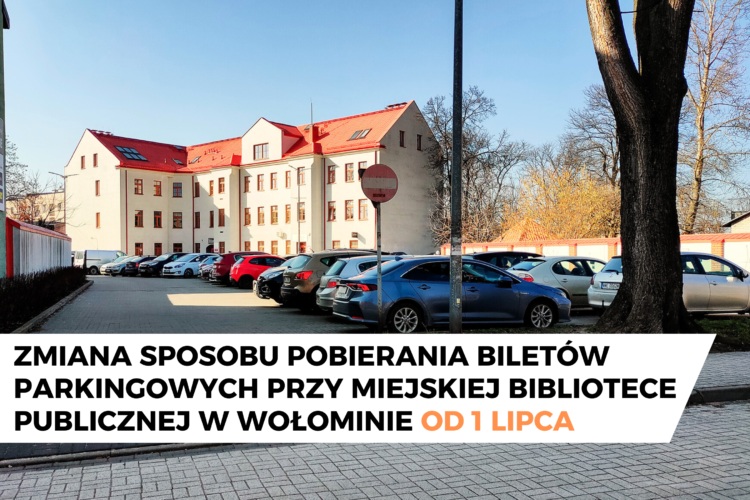 Zmiana sposobu pobierania biletów parkingowych przy bibliotece od 1 lipca