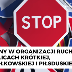 Zmiany w organizacji ruchu na ulicach Krótkiej, Kobyłkowskiej i Piłsduskiego
