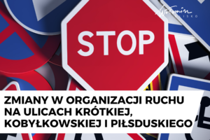 Zmiany w organizacji ruchu na ulicach Krótkiej, Kobyłkowskiej i Piłsduskiego