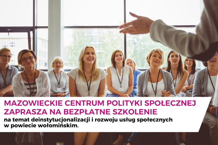Zapraszamy na szkolenie na temat deinstytucjonalizacji i rozwoju usług społecznych