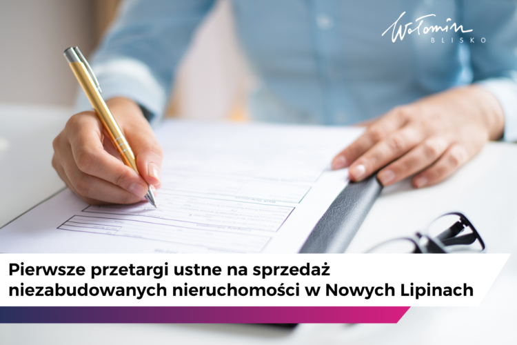 Pierwsze przetargi ustne na sprzedaż niezabudowanych nieruchomości w Nowych Lipinach