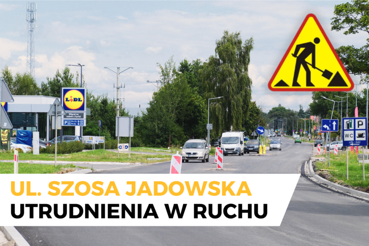 Ul. Szosa Jadowska (DW 634) – utrudnienia w ruchu