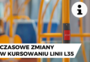 Czasowe zmiany w kursowaniu linii L35