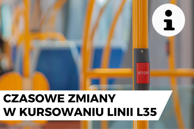 Czasowe zmiany w kursowaniu linii L35