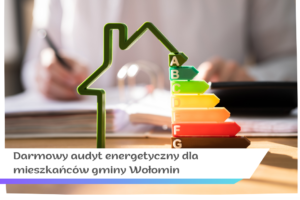 Darmowy audyt energetyczny dla mieszkańców gminy Wołomin