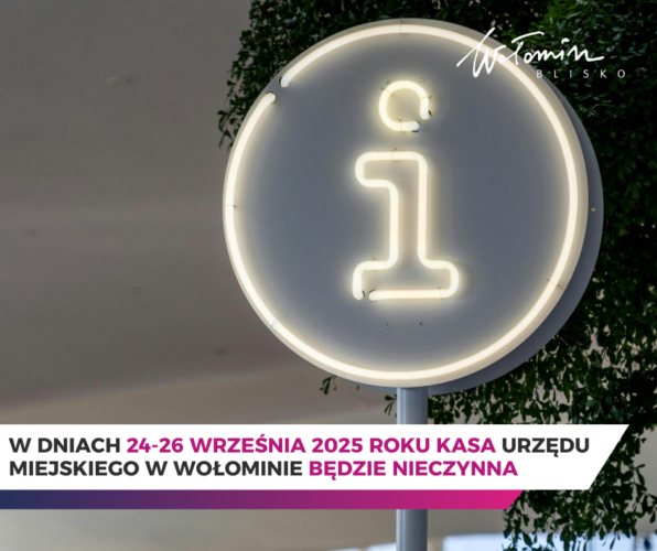W dniach 24–26 września 2025 r. kasa Urzędu Miejskiego w Wołominie będzie nieczynna