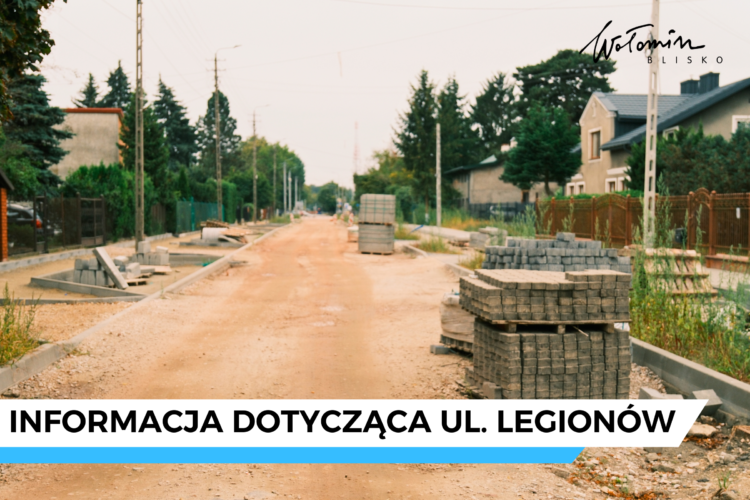 Informacja dotycząca ul. Legionów