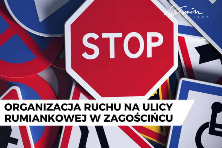 Stała organizacja ruchu na ulicy Rumiankowej w Zagościńcu