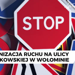 Stała organizacja ruchu na ulicy Sławkowskiej w Wołominie