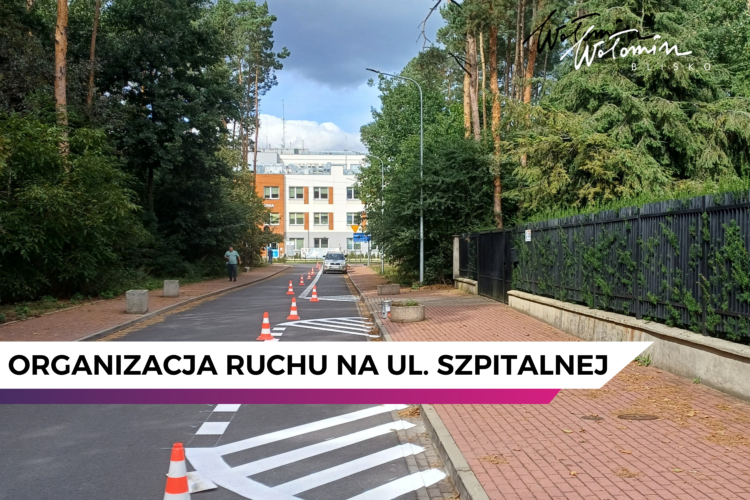 Nowa organizacja ruchu na ulicy Szpitalnej w Wołominie