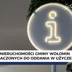 Wykaz nieruchomości gminy Wołomin przeznaczonych do oddania w użyczenie