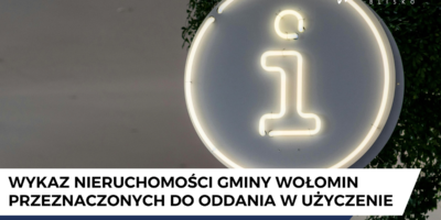 Wykaz nieruchomości gminy Wołomin przeznaczonych do oddania w użyczenie Wykaz nieruchomości gminy Wołomin przeznaczonych do oddania w użyczenie
