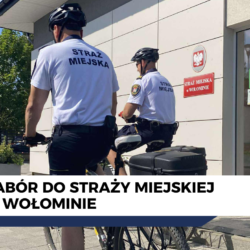 Nabór do Straży Miejskiej w Wołominie